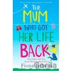 The Mum Who Got Her Life Back - Fiona Gibson
