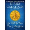 Go Tell the Bees That I Am Gone Gabaldon Diana