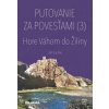 Putovanie za povesťami (3) – Hore Váhom do Žiliny - Lacika Ján