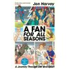 A Fan for All Seasons - Jon Harvey