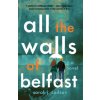 All the Walls of Belfast (Sarah Carlson)(Brožovaná)