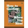 RHS How to Garden When You Rent - Matthew Pottage, DK