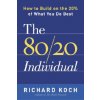 The 80/20 Individual: How to Build on the 20% of What You Do Best