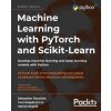 Machine Learning with PyTorch and Scikit-Learn (Sebastian Raschka,Yuxi (Hayden) Liu,Vahid Mirjalili,Dmytro Dzhulgakov)(Brožovaná)