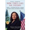 Now They Call Me Infidel: Why I Renounced Jihad for America, Israel, and the War on Terror Darwish NoniePaperback