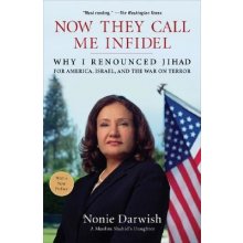 Now They Call Me Infidel: Why I Renounced Jihad for America, Israel, and the War on Terror Darwish NoniePaperback