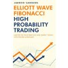 Elliott Wave - Fibonacci High Probability Trading (Jarrod Sanders)(Pevná)