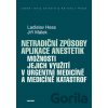 Netradiční způsoby aplikace anestetik - Ladislav Hess, Jiří Málek