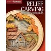 Relief Carving Projects & Techniques (Best of WCI)