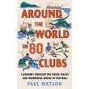 Around the World in 80 Clubs