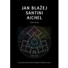 Jan Blažej Santini Aichel | Moučka Ladislav