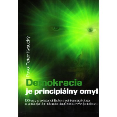 Demokracia je principiálny omyl - Pavol Peter Kysucký