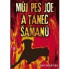 Můj pes Joe a tanec šamanů - Mašata Jan