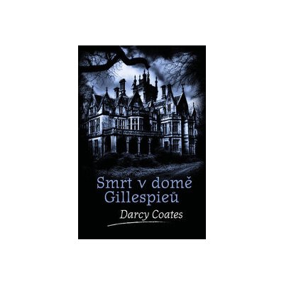 Smrt v domě Gillespieů - Darcy Coates