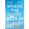 Where the Light Gets In - Ben Crowe