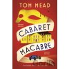Cabaret Macabre - Tom Mead