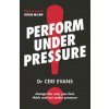 Perform Under Pressure (Ceri Evans)(Brožovaná)