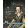 Secrets d'histoire Les grandes Reines et favorites de France