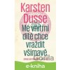 Vraždi všímavě: Mé vnitřní dítě chce vraždit všímavě - Karsten Dusse