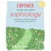 Empower Your Life with Sophrology: Quick and Simple Exercises to Reduce Stress, Boost Self-Esteem, and Help You Find Joy (Carr-Gomm Philip)