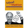 Mind into Matter (Fred Alan Wolf)(Brožovaná)
