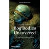 Bog Bodies Uncovered