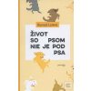 Život so psom nie je pod… (Konrad Lorenz)