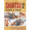 Carola Beresford-Cooke: Shiatsu Teorie a praxe - Shiatsu Theory and Practice