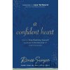 A Confident Heart – How to Stop Doubting Yourself & Live in the Security of God`s Promises - Lysa Terkeurst, Renee Swope