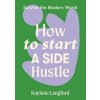 How to Start a Side Hustle - Kaylene Langford, Hardie Grant Books