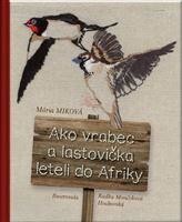 Ako vrabec a lastovička leteli do Afriky - Miková Mária