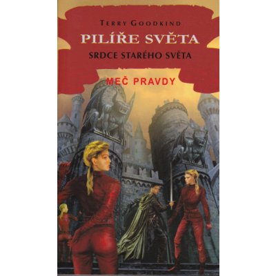 Pilíře světa II - Srdce starého světa - Terry Goodkind