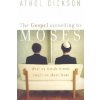 Gospel according to Moses - What My Jewish Friends Taught Me about Jesus (Athol Dickson)(Brožovaná)