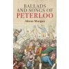 Ballads and Songs of Peterloo - Morgan, Alison