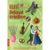 Hravé lidové tradice Zvyky zajímavosti hrátky a úkoly - Kneblová Radka