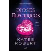 DIOSES ELECTRICOS (ELECTRIC IDOL) (Katee Robert)(Kniha)