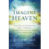 Imagine Heaven – Near–Death Experiences, God`s Promises, and the Exhilarating Future That Awaits You - Don Piper, John Burke