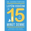 Lepším rodičom za 15 minút denne: 0-7 rokov - Joanna Fortune