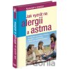 Jak vyzrát na alergii a astma - Rachel Warren Chadd, Liz Clasen