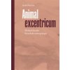 Animal excentricum Přehled klasiků filosofické antropologie - Aleš Novák