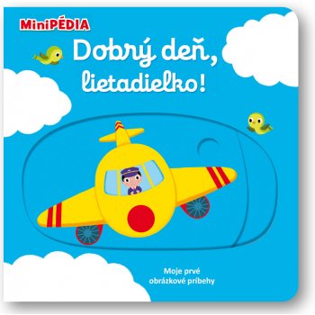 MiniPÉDIA – Dobrý deň, lietadielko!