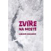 Zvíře na mostě - Lubomír Macháček