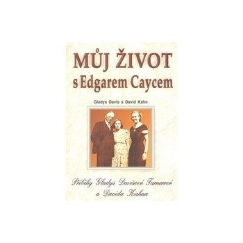 Můj život s Edgarem Caycem - Gladys Davis, David Kahn