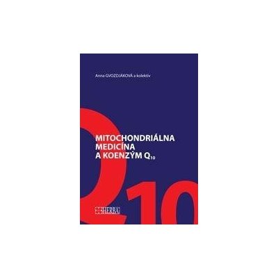 Mitochondriálna medicína a koenzým Q10 - Gvozdjáková Anna