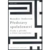 Představy společenství Úvahy o původu a šíření nacionalismu - Anderson Benedict