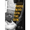 Those Who Saw the Sun - Avery Jaha Nailah