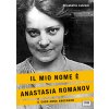 mio nome è Anastasia Romanov. Il caso Anna Anderson