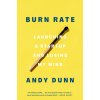 Burn Rate: Launching a Startup and Losing My Mind