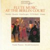 Flute Music at the Berlin Court (CD) (Frantisek Benda (1709-1786) , Johann Joachim Quantz (1697-1773) , Carl Philipp Emanuel Bach (1714-1788) , Johann Philipp Kirnberger (1721-1783) , Johann Gottlieb
