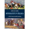 Stoletá válka 1. díl: Francouzské prohry - Kovařík Jiří
